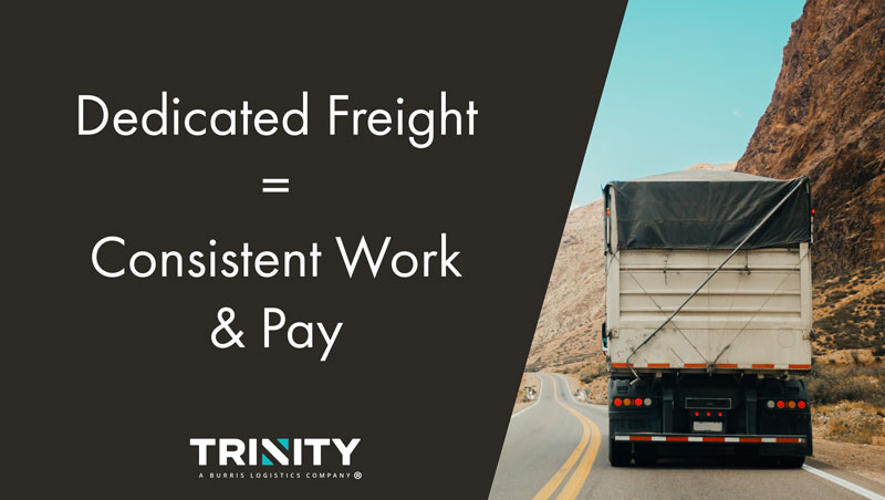 On the right is a photo of the back of a truck driving on the road towards mountains, on the left is a black rectangle with the phrase "dedicated freight equals consistent work and pay".