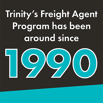 A black and teal graphic that reads in white text, "Trinity's Freight Agent Program has been around since 1990."